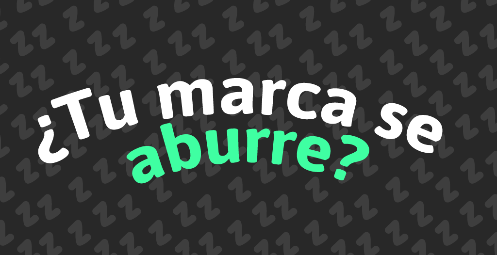 tu-marca-se-aburre_1